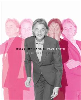 Hardcover Hello, My Name Is Paul Smith: Fashion and Other Stories Book