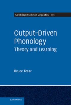 Output-Driven Phonology: Theory and Learning - Book  of the Cambridge Studies in Linguistics