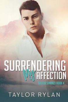 Surrendering My Affection - Book #4 of the Sulfur Springs