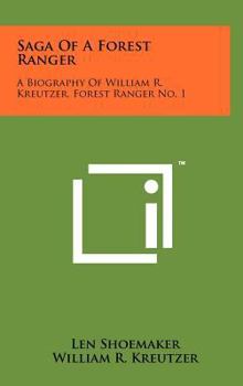 Hardcover Saga Of A Forest Ranger: A Biography Of William R. Kreutzer, Forest Ranger No. 1 Book