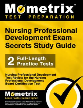 Paperback Nursing Professional Development Exam Secrets Study Guide: Nursing Professional Development Test Review for the Nursing Professional Development Board Book