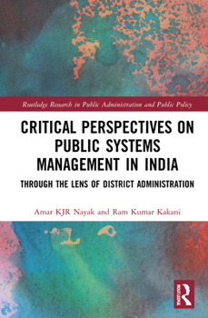 Hardcover Critical Perspectives on Public Systems Management in India: Through the Lens of District Administration Book