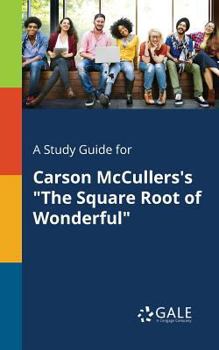 Paperback A Study Guide for Carson McCullers's "The Square Root of Wonderful" Book