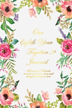 Our Eighth Year Together Journal <3: Lined Notebook / Journal Gift, 120 Pages, 6x9, Soft Cover, Matte Finish