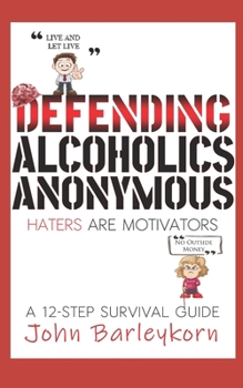 Paperback Defending Alcoholics Anonymous: Haters are Motivators Book