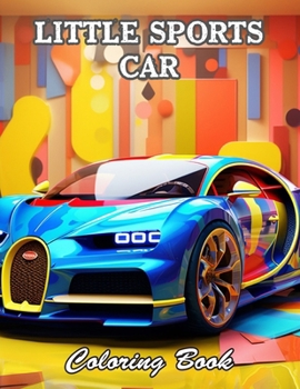 Little Sports Car Coloring Book: Relaxing and Adorable Designs for All Ages