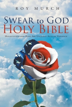 Paperback Swear to God, Holy Bible: Molestation and Rape Are Ungodly Acts of Violence Book