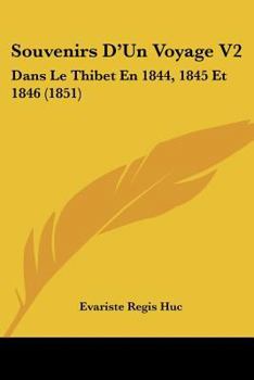 Paperback Souvenirs D'Un Voyage V2: Dans Le Thibet En 1844, 1845 Et 1846 (1851) [French] Book