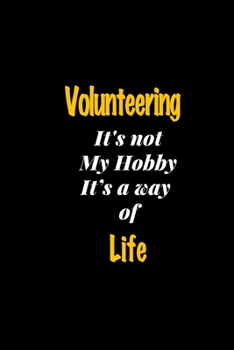 Paperback Volunteering It's not my hobby It's a way of life journal: Lined notebook / Volunteering Funny quote / Volunteering Journal Gift / Volunteering NoteBo Book