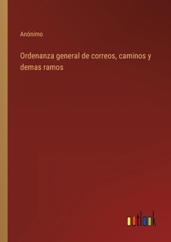 Paperback Ordenanza general de correos, caminos y demas ramos [Spanish] Book