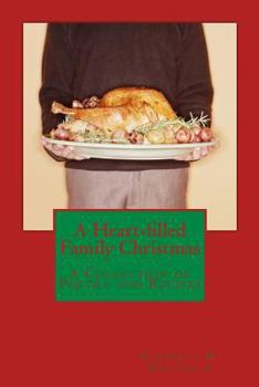 A Heart-Filled Family Christmas: A Collection of Poetry and Recipes