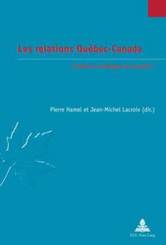 Paperback Les Relations Québec-Canada: Arrêter Le Dialogue de Sourds ? [French] Book