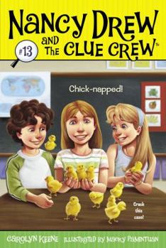Chick-napped! (Nancy Drew and the Clue Crew, #13) - Book #13 of the Nancy Drew and the Clue Crew