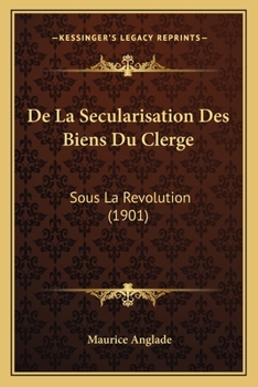 Paperback De La Secularisation Des Biens Du Clerge: Sous La Revolution (1901) [French] Book