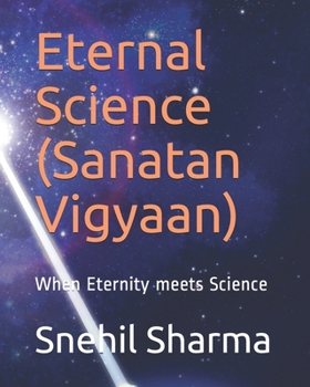 Eternal Science (Sanatan Vigyaan) : When Eternity Meets Science