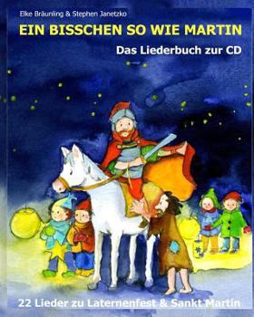 Paperback Ein bisschen so wie Martin: 22 Lieder zu Laternenfest und Sankt Martin [German] Book