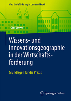 Paperback Wissens- Und Innovationsgeographie in Der Wirtschaftsförderung: Grundlagen Für Die PRAXIS [German] Book