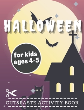 Paperback Halloween Cut and Paste Activity Book: Workbook with Scissor Skills and Cutting for Kids ages 4-5 Book