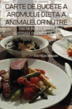 Paperback Carte de Bucete a Aromului Dieta a Animalelor Nutre [Romanian] Book