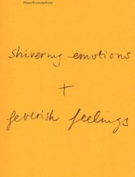 Klaas Kloosterboer: Shivering Emotions + Feverish Feelings