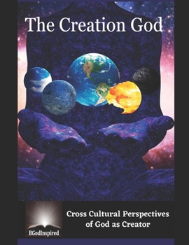 Paperback The Creation God - Cross Cultural Perspectives of God as Creator Book