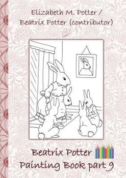 Paperback Beatrix Potter Painting Book Part 9 ( Peter Rabbit ): Colouring Book, coloring, crayons, coloured pencils colored, Children's books, children, adults, Book