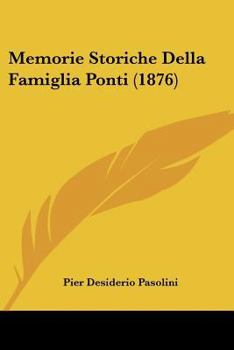 Paperback Memorie Storiche Della Famiglia Ponti (1876) [Italian] Book