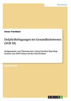 Paperback Delphi-Befragungen im Gesundheitswesen (SGB XI): Designaspekte zum Übertrag eines Critical Incident Reporting Systems vom SGB V-Sektor auf den SGB XI- [German] Book