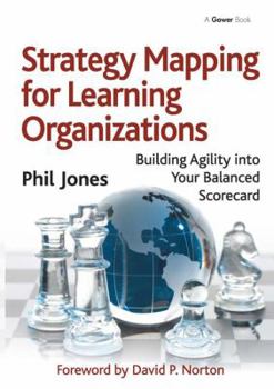 Hardcover Strategy Mapping for Learning Organizations: Building Agility into Your Balanced Scorecard Book