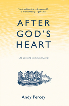 Paperback After God's Heart: Life Lessons from King David Book