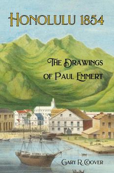 Honolulu 1854: The Drawings of Paul Emmert