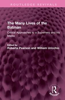 Hardcover The Many Lives of the Batman: Critical Approaches to a Superhero and his Media Book