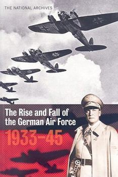 Paperback The Rise and Fall of the German Air Force: 1933 to 1945 Book