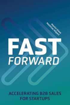 Paperback Fast Forward: Accelerating B2B Sales for Startups Book