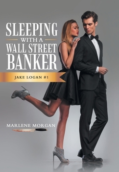 Hardcover Sleeping With A Wall Street Banker: Jake Logan #1 Book