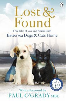 Paperback Lost and Found: True Tales of Love and Rescue from Battersea Dogs & Cats Home Book