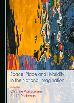 Hardcover Space, Place and Hybridity in the National Imagination Book