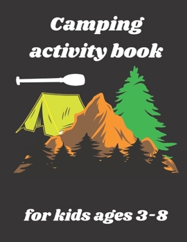 Paperback Camping activity book for kids ages 3-8: Camping themed gift for kids, with Cool Coloring Camping Illustrations, Number Coloring, Cool Alphabet Colori Book