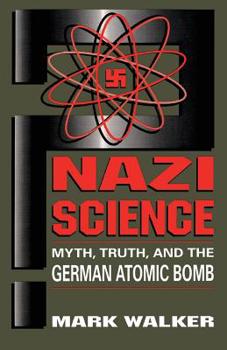 Paperback Nazi Science: Myth, Truth, and the German Atomic Bomb Book