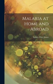 Hardcover Malaria at Home and Abroad Book