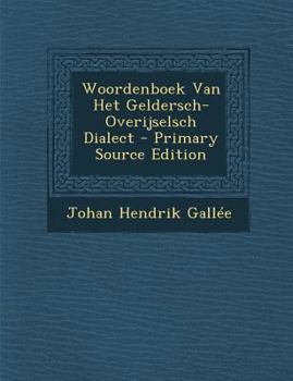 Paperback Woordenboek Van Het Geldersch-Overijselsch Dialect [Dutch] Book