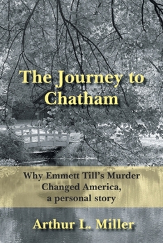 Paperback The Journey to Chatham: Why Emmett Till's Murder Changed America, a Personal Story Book
