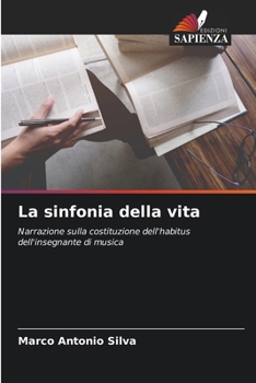 La sinfonia della vita: Narrazione sulla costituzione dell'habitus dell'insegnante di musica
