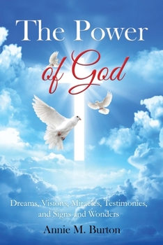 Paperback The Power of God: Dreams, Visions, Miracles, Testimonies, Signs and Wonders Book