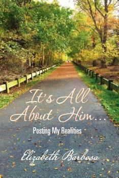 Paperback It's All about Him...: Posting My Realities Book
