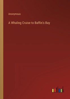 Paperback A Whaling Cruise to Baffin's Bay Book