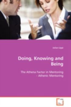 Doing, Knowing and Being: The Athena Factor in Mentoring - Athenic Mentoring