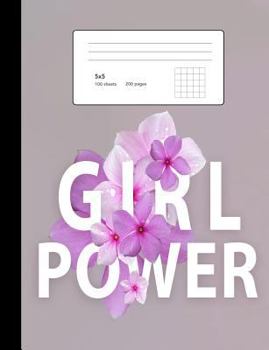 Paperback Graph Paper Notebook Girl Power Quad Ruled 5x5: Square Grid Paper: 132 Pages 66 Sheets, Composition Book 7.44" X 9.69" Size, Flower Design Softcover Book