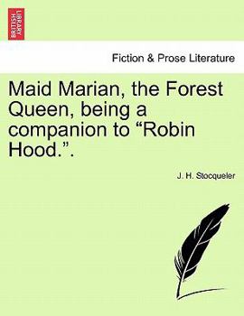 Paperback Maid Marian, the Forest Queen, Being a Companion to Robin Hood.. Book