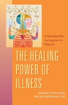 Paperback The Healing Power of Illness: Understanding What Your Symptoms Are Telling You Book